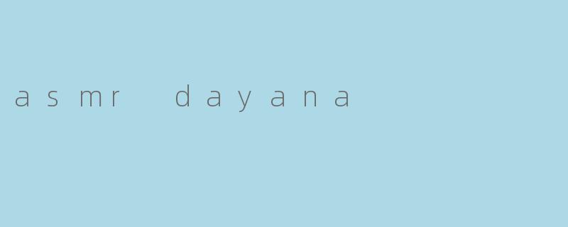asmr dayana